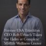 Former USA Triathlon CEO Rob Urbach Takes the Helm at Complete Midlife Wellness Center